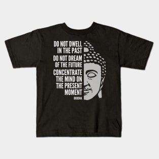 Buddha Quote: The Present Moment Kids T-Shirt